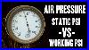 Air Pressure Working Psi Vs Static Psi